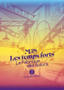 Les Temps Forts M28 – La Fabrique des Futurs à Sète